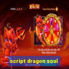 script dragon soul